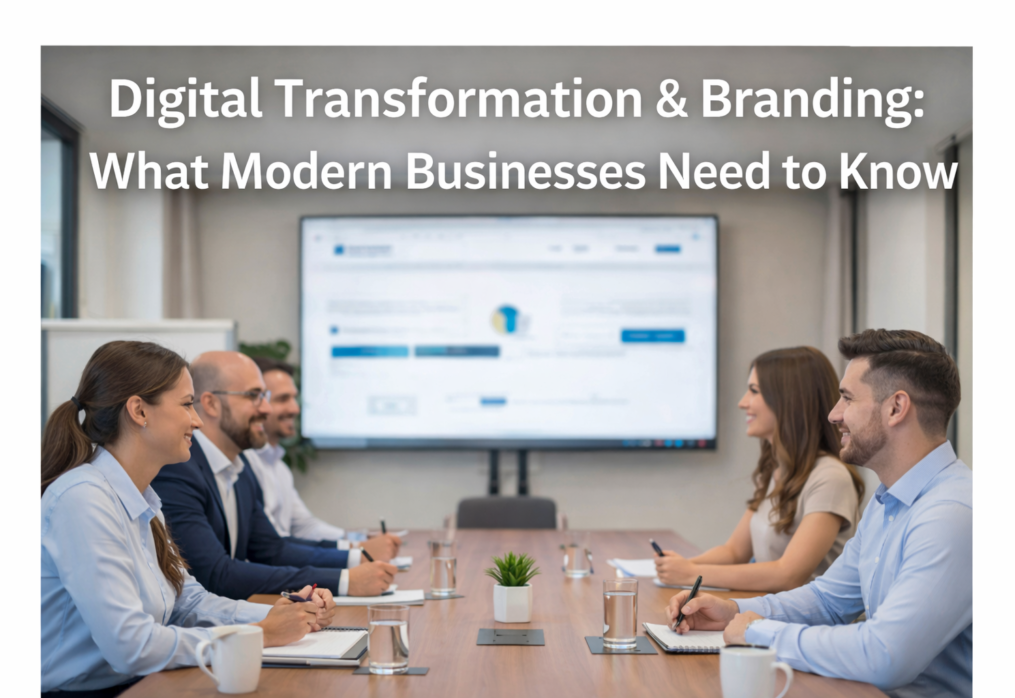 Digital Transformation & Branding: What Modern Businesses Need to Know
