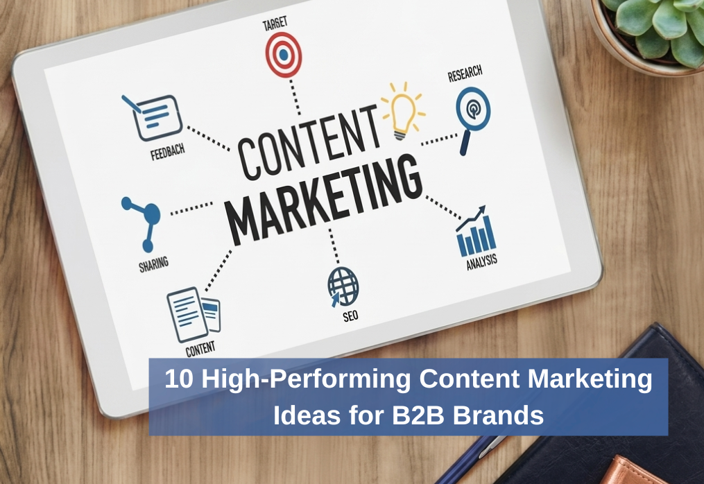 10 High-Performing Content Marketing Ideas for B2B Brands