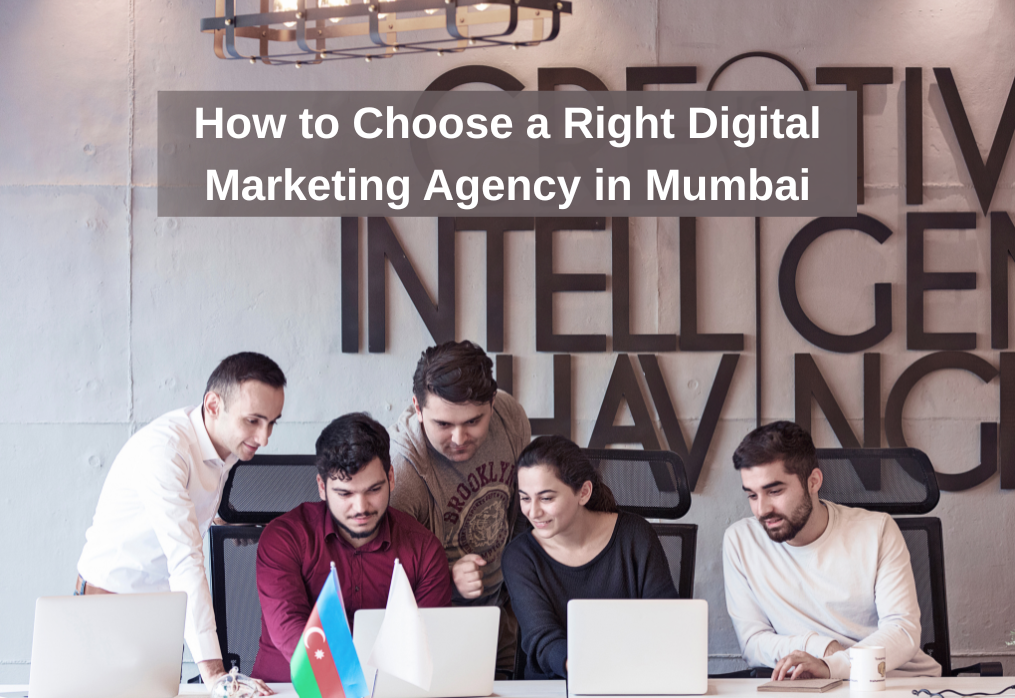 How to Choose a Right Digital Marketing Agency in Mumbai
